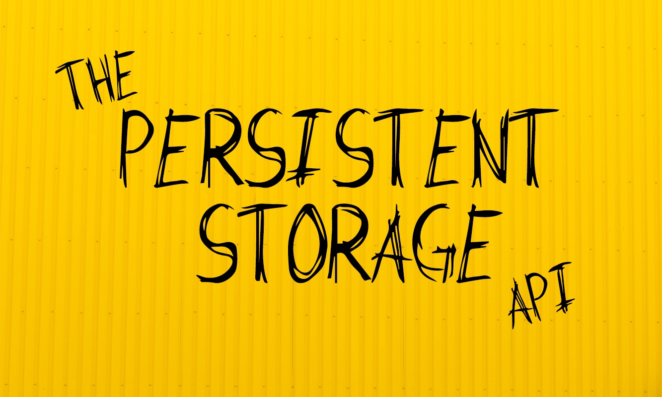 Persistent Storage API - Progressive Web Apps